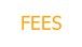 FEES.